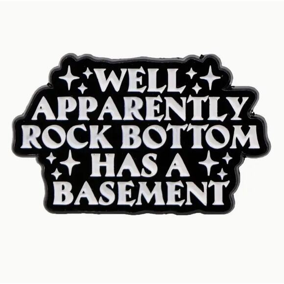 Rock Bottom Has a Basement Quote Enamel Pins 446-1 - Picture 1 of 5